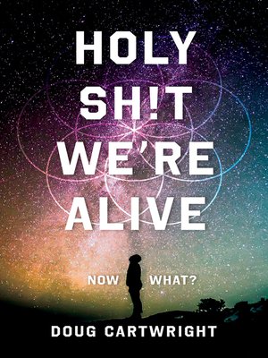 cover image of Holy Sh!t We're Alive: Now What?